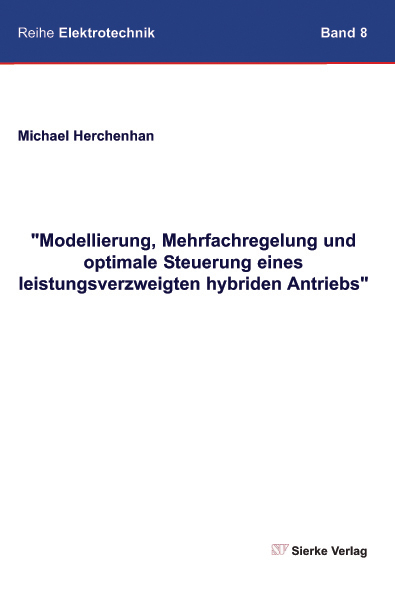 Modellierung, Mehrfachregelung und optimale Steuerung eines leistungsverzweigten hybriden Antriebs - Michael Herchenhan