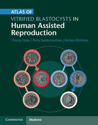 Atlas of Vitrified Blastocysts in Human Assisted Reproduction - Thomas Ebner, Pierre Vanderzwalmen, Barbara Wirleitner