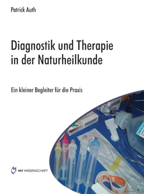 Diagnostik und Therapie in der Naturheilkunde - Patrick Auth