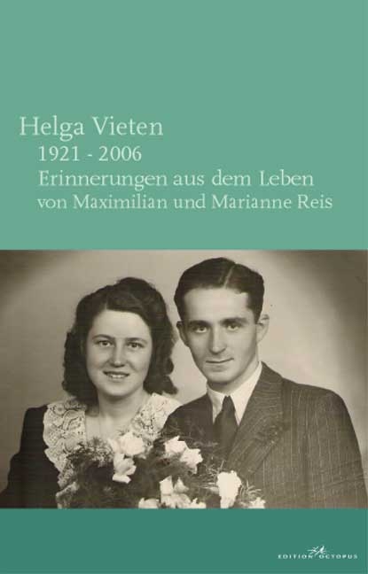 1921-2006. Erinnerungen aus dem Leben von Maximilian und Marianne Reis - Helga Vieten