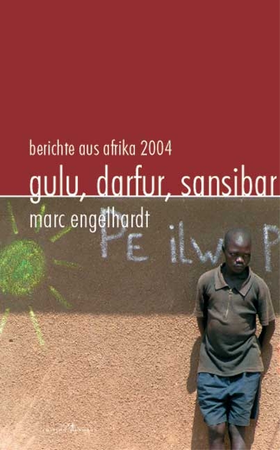 Gulu, Darfur, Sansibar - Marc Engelhardt