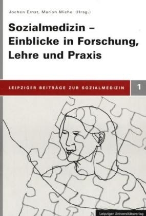 Sozialmedizin - Einblicke in Forschung, Lehre und Praxis - 