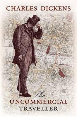 The Uncommercial Traveller - Charles Dickens