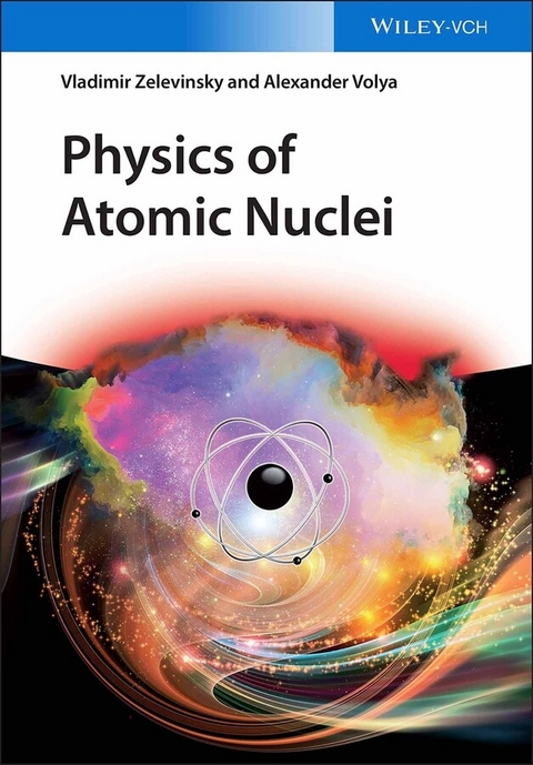 Physics of Atomic Nuclei - Vladimir Zelevinsky, Alexander Volya
