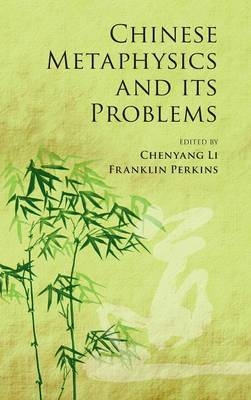 Chinese Metaphysics and its Problems - 