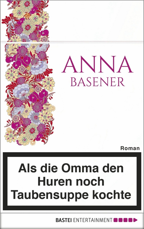 Als die Omma den Huren noch Taubensuppe kochte -  Anna Basener