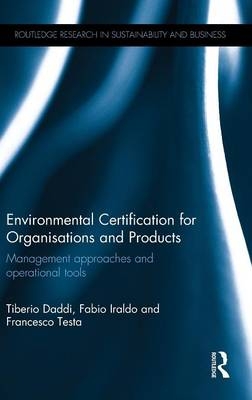 Environmental Certification for Organisations and Products - Tiberio Daddi, Fabio Iraldo, Francesco Testa