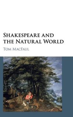 Shakespeare and the Natural World - Tom MacFaul