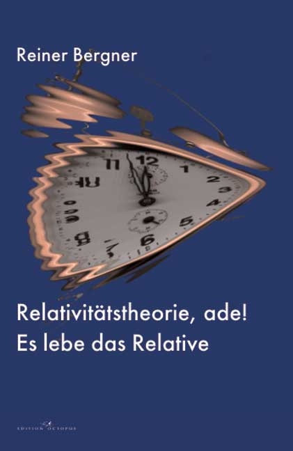 Relativitätstheorie Ade! - Reiner Bergner