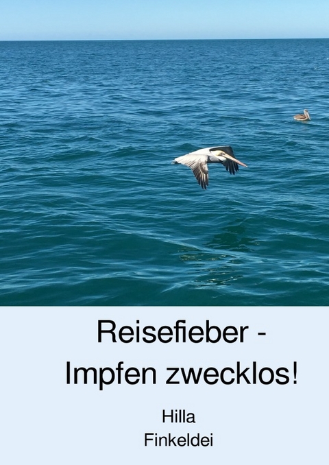 Reisefieber - Impfen zwecklos! - Hilla Finkeldei