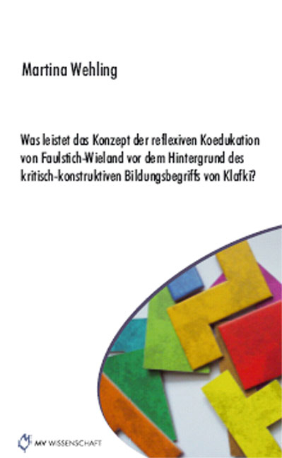 Was leistet das Konzept der reflexiven Koedukation von Faulstich-Wieland vor dem Hintergrund des kritisch-konstruktiven Bildungsbegriff von Klafki? - Martina Wehling