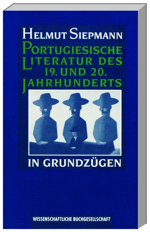 Portugiesische Literatur des 19. und 20. Jahrhunderts in Grundzügen - Helmut Siepmann