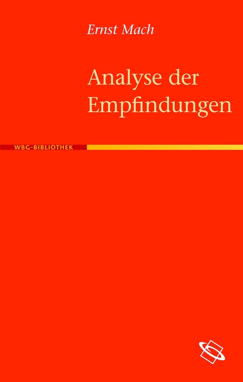 Die Analyse der Empfindungen und das Verhältnis des Physischen zum Psychischen - Ernst Mach