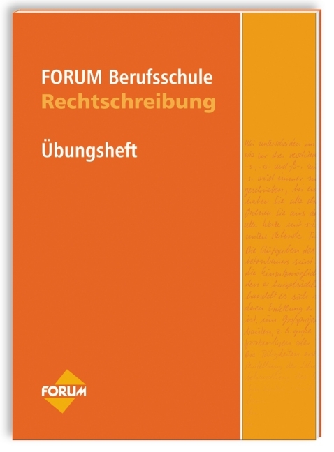 Forum Berufsschule Übungsheft Rechtschreibung - Thomas Herrmann