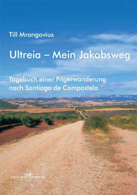 Ultreia - Mein Jakobsweg - Till Mrongovius