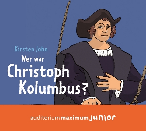 Wer war Christoph Kolumbus? - Kirsten John
