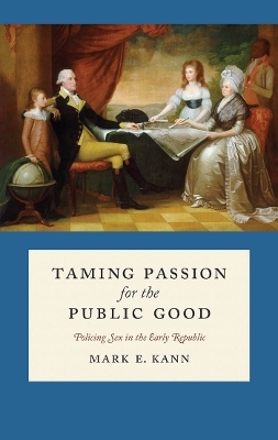 Taming Passion for the Public Good - Mark E. Kann