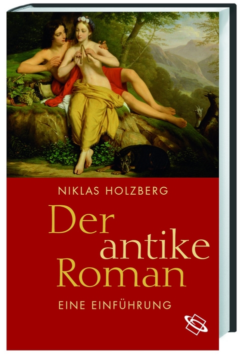 Der antike Roman - Niklas Holzberg