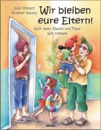 Wir bleiben eure Eltern! - Julia Volmert