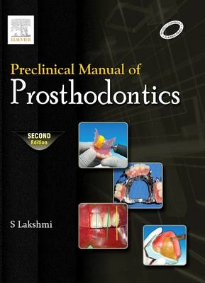 Preclinical Manual of Prosthodontics - Lakshmi S.