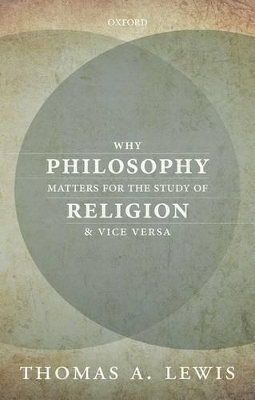 Why Philosophy Matters for the Study of Religion--and Vice Versa - Thomas A. Lewis