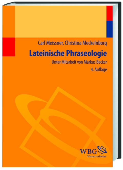 Lateinische Phraseologie - Carl Meissner, Christina Meckelnborg