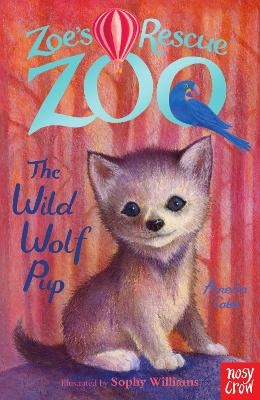 Zoe's Rescue Zoo: The Wild Wolf Pup - Amelia Cobb