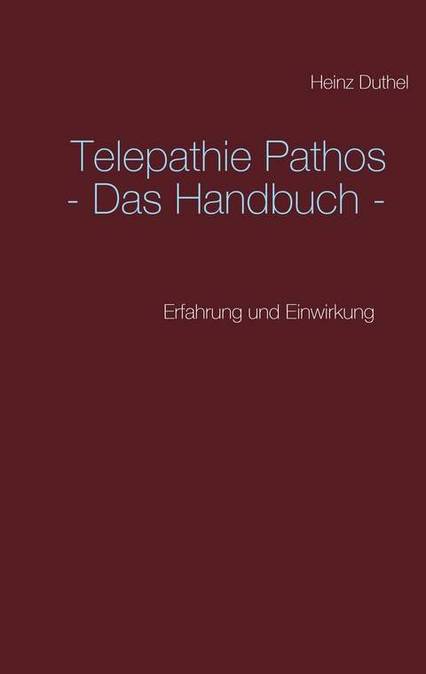 Telepathie Pathos - Das Handbuch -  Heinz Duthel