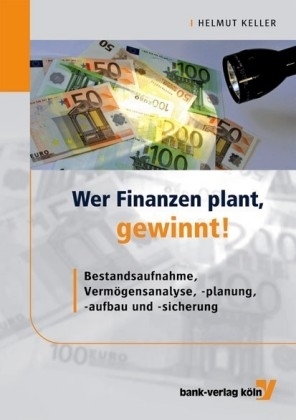 Wer Finanzen plant, gewinnt! - Helmut Keller