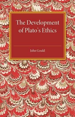 The Development of Plato's Ethics - John Gould