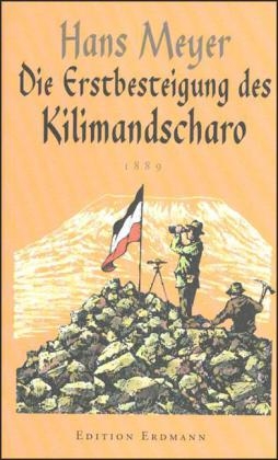 Die Erstbesteigung des Kilimandscharo - Hans Meyer