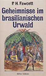 Geheimnisse im brasilianischen Urwald - Percy H Fawcett