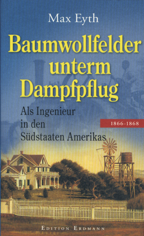 Baumwollfelder unterm Dampfpflug - Max Eyth