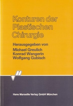 Konturen der Plastischen Chirurgie - Michael Greulich, Konrad Wangerin, Wolfgang Gubisch