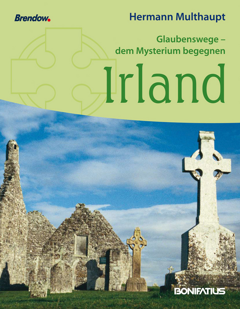 Glaubenswege - dem Mysterium begegnen: Irland - Hermann Multhaupt