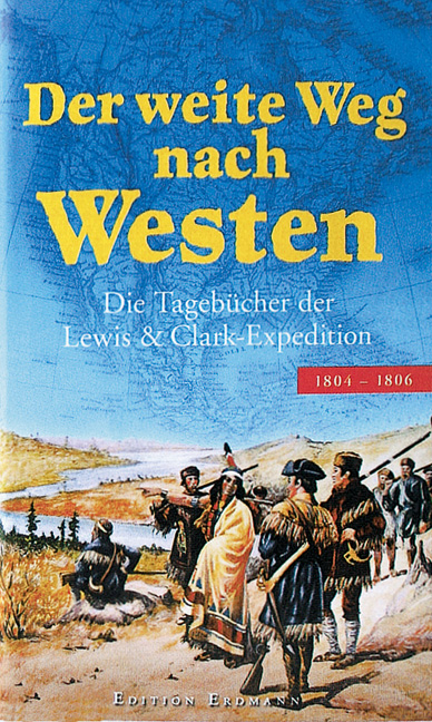 Der weite Weg nach Westen - Lewis Meriwether, William Clark