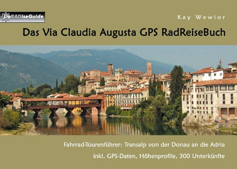 Das Via Claudia Augusta GPS RadReiseBuch - Kay Wewior