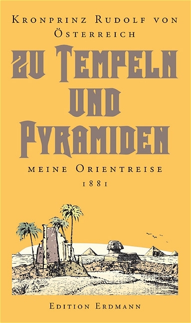 Zu Tempeln und Pyramiden -  Rudolf von Österreich