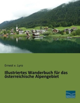 Illustriertes Wanderbuch für das österreichische Alpengebiet - 