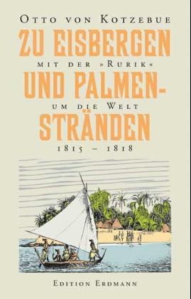 Zu Eisbergen und Palmenstränden - Otto Von Kotzebue