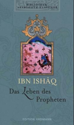 Bibliothek Arabischer Klassiker / Das Leben des Propheten -  Ibn-Ishaq