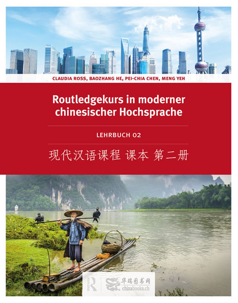 Routledge Kurs in moderner chinesischer Hochsprache - Claudia Ross, Baozhang He, Pei-Chia Chen, Meng Yeh