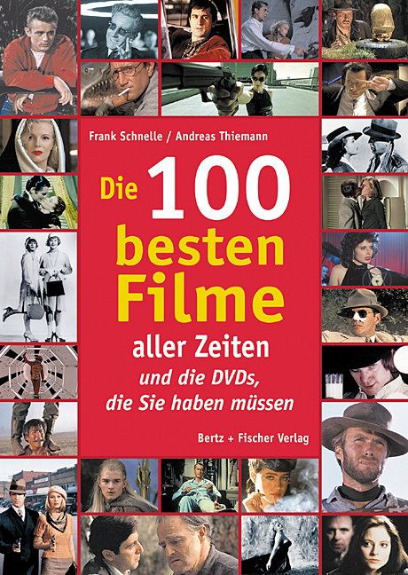 Die 100 besten Filme aller Zeiten - Frank Schnelle, Andreas Thiemann