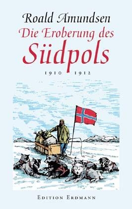 Die Eroberung des Südpols - Roald Amundsen