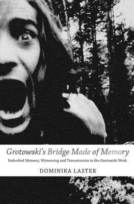 Grotowski's Bridge Made of Memory - Dominika Laster