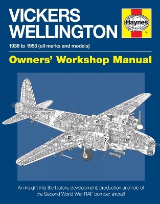 Vickers Wellington Owners' Workshop Manual - Dr Iain Murray