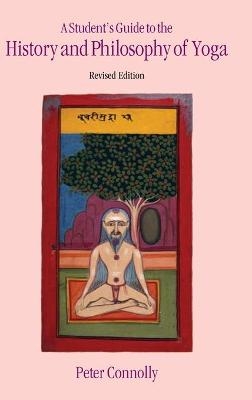 A Student's Guide to the History and Philosophy of Yoga - Peter Connolly