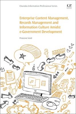 Enterprise Content Management, Records Management and Information Culture Amidst E-Government Development -  Proscovia Svard