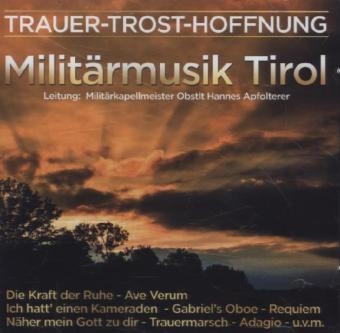 Trauer - Trost - Hoffnung, 1 Audio-CD -  Militärmusik Tirol