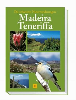 Naturwandern Madeira - Teneriffa - Burkhardt Berger